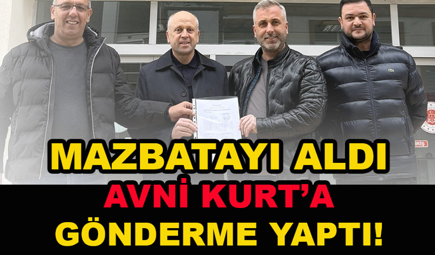 Mazbatayı aldı, Avni Kurt'a gönderme yaptı!