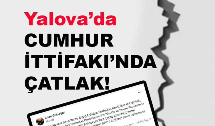 Yalova'da Cumhur İttifakı'nda çatlak!