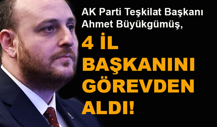 AK Parti'de 4 il başkanı görevden alındı!